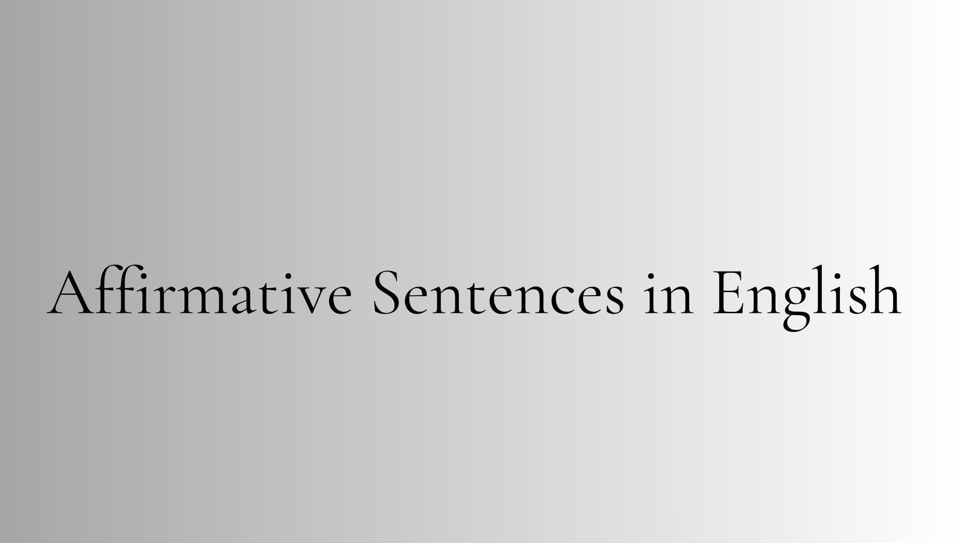 Affirmative sentences in English with simple examples showing subject verb object structure