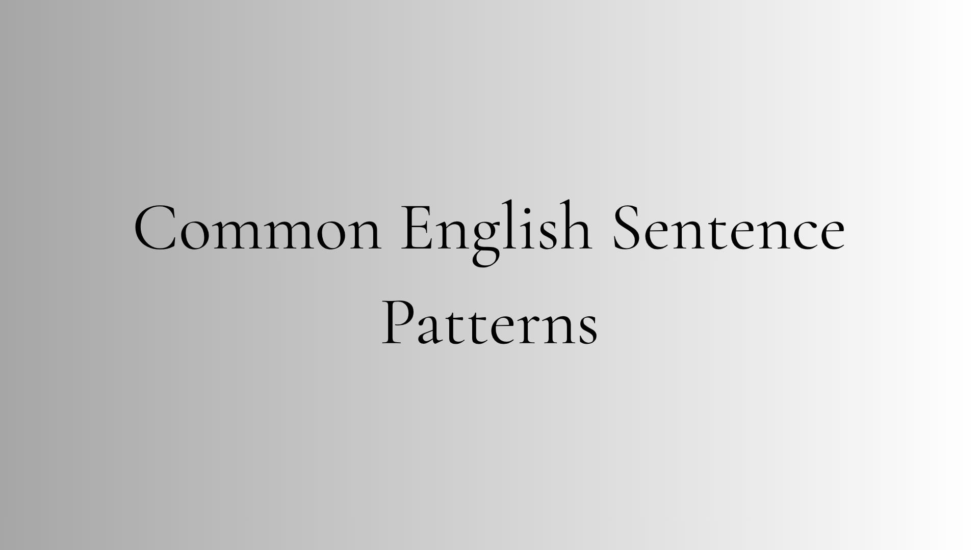 Sentence basics with common English sentence patterns for daily conversation explained with simple examples