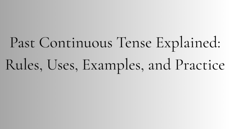 Past Continuous Tense Explained with rules examples and practice for English learners